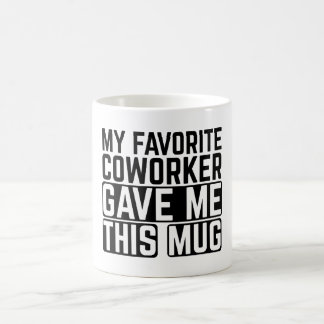 My Favorite Coworker Gave Me This Mug - Gift idea コーヒーマグカップ