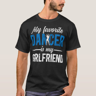 My Favorite Dancer Boyfriend Dance Boyfriend Of A  Tシャツ