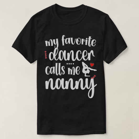My Favorite Dancer Calls Me Dance Nanny Grandma  Tシャツ (デザイン正面)