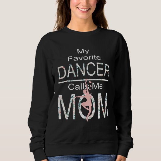My Favorite Dancer Calls Me Mom Funny Mothers Day スウェットシャツ (正面)