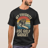 My Favorite Disc Golf Gadget Funny Disc Golf _4  Tシャツ (正面)