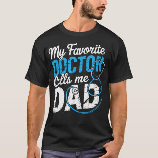 My Favorite Doctor Calls Me Dad Cute Father Tシャツ