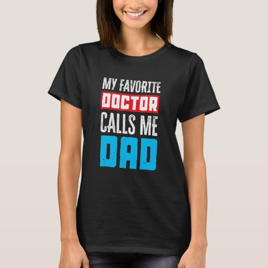 My Favorite Doctor Calls Me Dad  Medical Tシャツ (正面)