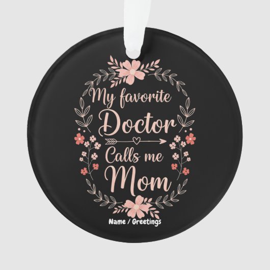My Favorite Doctor Calls Me Mom Funny Cute Gift  オーナメント (正面)