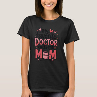 My Favorite Doctor Calls Me Mom Funny Medical Moth Tシャツ
