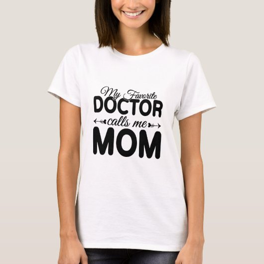 My Favorite Doctor Calls Me Mom – Mothers Day Tシャツ (正面)