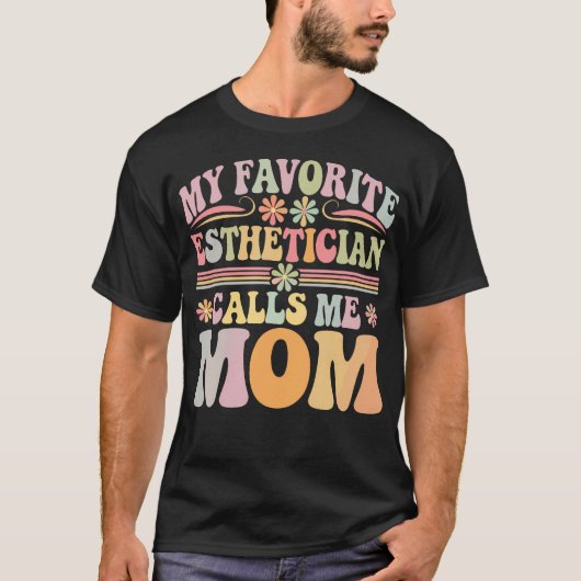 My Favorite Esthetician Calls Me Mom Groovy Mother Tシャツ (正面)