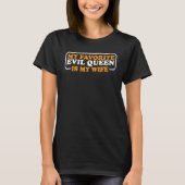 My Favorite Evil Queen Is My Wife Tシャツ (正面)