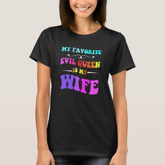 My Favorite Evil Queen Is My Wife Tシャツ (正面)