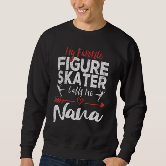 My Favorite Figure Skater Calls Me Nana Ice Skatin スウェットシャツ (正面)