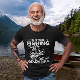 My Favorite Fishing Buddies Call me Grandpa  Tシャツ