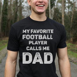 My Favorite Football Player Calls Me Dad Tシャツ