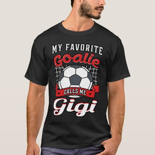 My Favorite Goalie Calls Me Gigi Soccer Player Gra Tシャツ (正面)