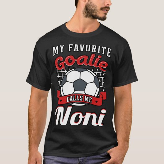 My Favorite Goalie Calls Me Noni Soccer Player Gra Tシャツ (正面)