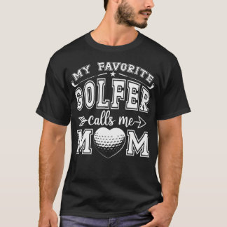 My Favorite Golfer Calls Me Mom Funny Golf Mommy M Tシャツ