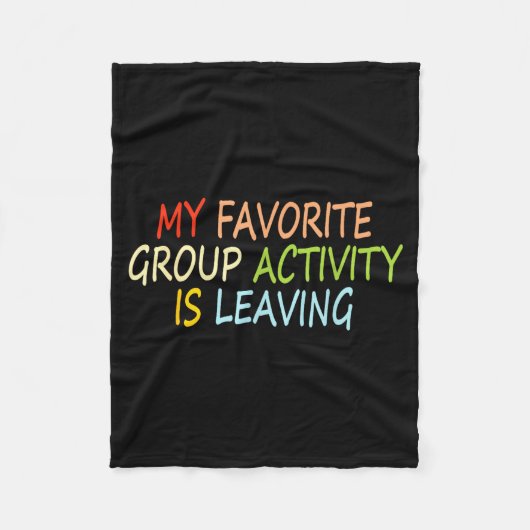 My Favorite Group Activity Is Leaving Funny Quote  フリースブランケット (正面)