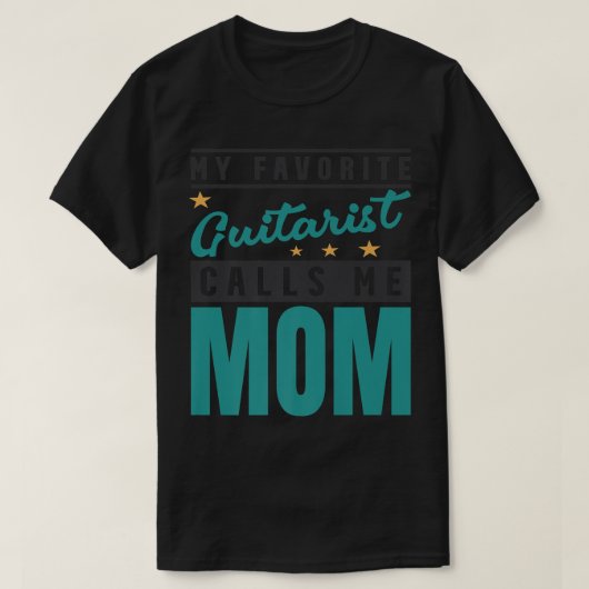 My Favorite Guitar Player Calls Me Mom, Guitarist Tシャツ (デザイン正面)