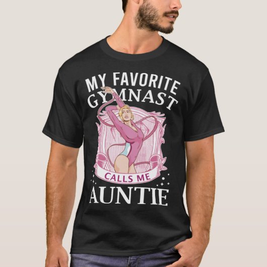 My Favorite Gymnast Calls Me Auntie For A Gymnasti Tシャツ (正面)