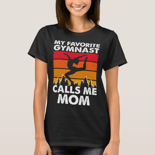 My Favorite Gymnast Calls Me Mom Tシャツ (正面)