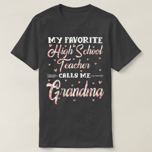 My Favorite High School Teacher Calls Me Grandma F Tシャツ (デザイン正面)