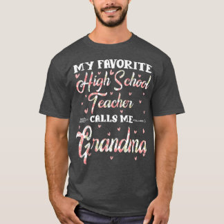 My Favorite High School Teacher Calls Me Grandma F Tシャツ
