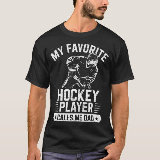My Favorite Hockey Player Calls Me Dad Father's Da Tシャツ
