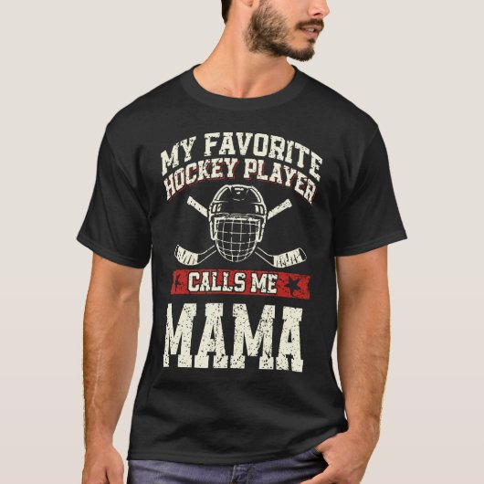 My Favorite Hockey Player Calls Me Mama Tシャツ (正面)