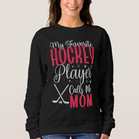 My Favorite Hockey player calls me Mom Cute 2 スウェットシャツ (正面)