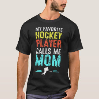 My Favorite Hockey Player Calls Me Mom Tシャツ