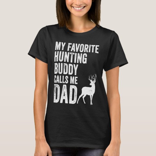My Favorite Hunting Buddy Calls Me Dad Deer Hunter Tシャツ (正面)