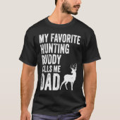 My Favorite Hunting Buddy Calls Me Dad Deer Hunter Tシャツ (正面)