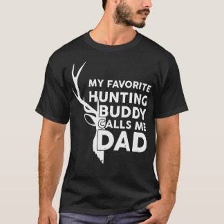 My Favorite Hunting Buddy Calls Me Dad Funny Hunti Tシャツ