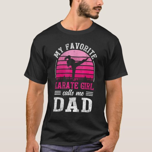 My Favorite Karate Girl Calls Me Dad Father s Day Tシャツ (正面)