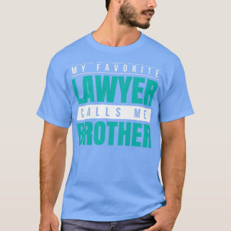 My Favorite Lawyer Calls Me Brother Tシャツ