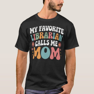 My Favorite Librarian Calls Me Mom Funny Groovy Mo Tシャツ