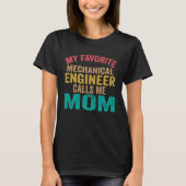 My favorite Mechanical Engineer calls me Mom  Moth Tシャツ (正面)