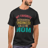 My favorite Mechanical Engineer calls me Mom  Moth Tシャツ (正面)
