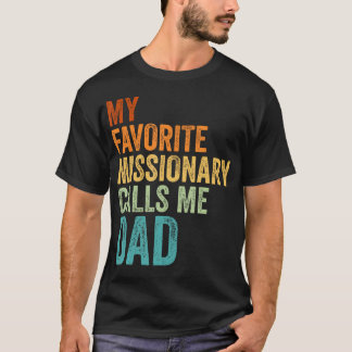 My Favorite Missionary Calls Me Dad Tシャツ