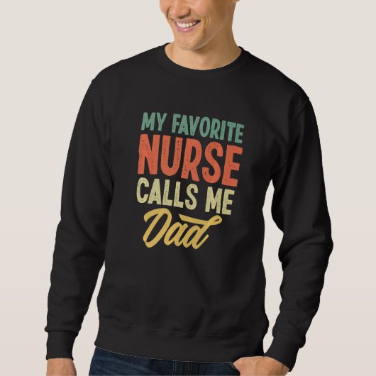 My Favorite Nurse Calls Me Dad   スウェットシャツ (正面)