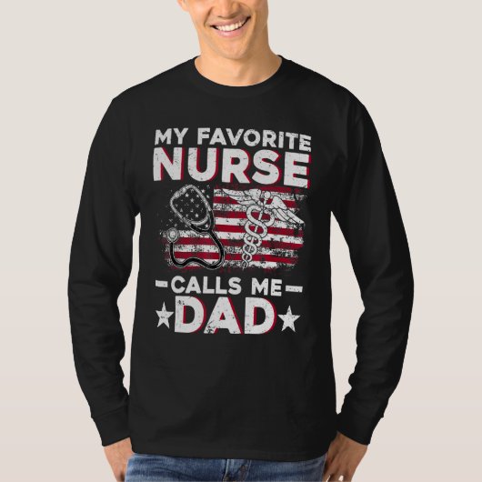 My Favorite Nurse Calls Me Dad  Fathers Day Papa Tシャツ (正面)