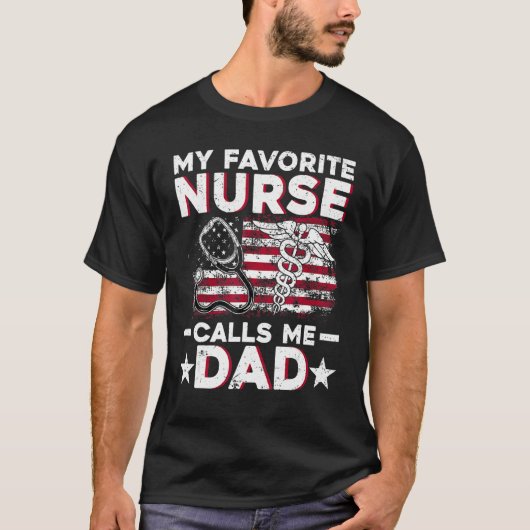 My Favorite Nurse Calls Me Dad  Fathers Day Papa Tシャツ (正面)
