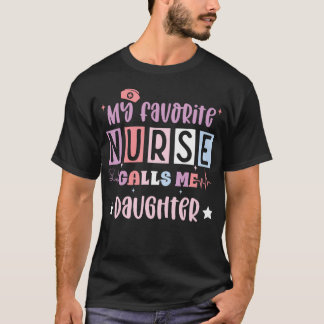 My Favorite Nurse Calls Me Daughter Funny Register Tシャツ