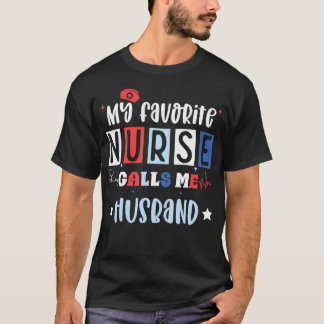 My Favorite Nurse Calls Me Husband Registered Nurs Tシャツ