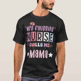 My Favorite Nurse Calls Me Mama Funny Registered N Tシャツ