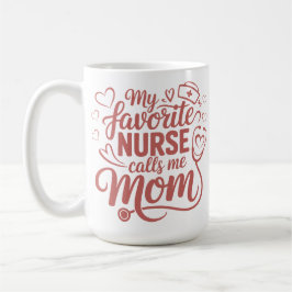 My Favorite Nurse Calls Me Mom コーヒーマグカップ