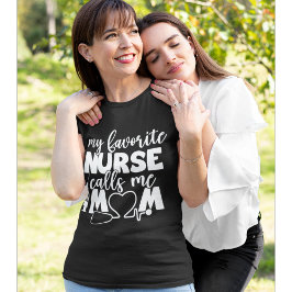 My Favorite Nurse calls me Mom Funny Nurse Tシャツ