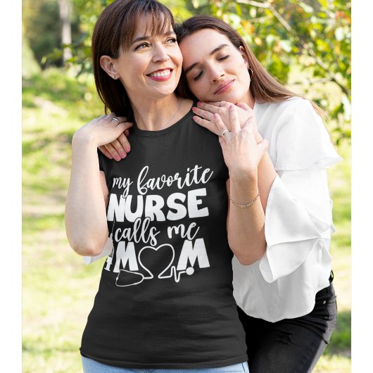 My Favorite Nurse calls me Mom Funny Nurse Tシャツ