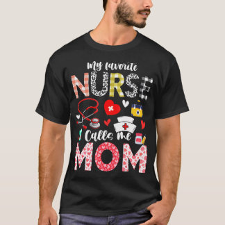 My Favorite Nurse Calls Me Mom Nursing Daughter So Tシャツ