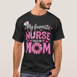 My Favorite Nurse Calls Me Mom Of Nurse Happy Nurs Tシャツ