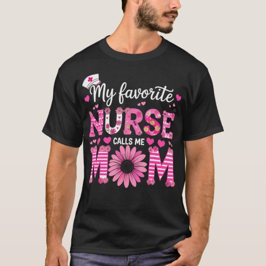 My Favorite Nurse Calls Me Mom Of Nurse Happy Nurs Tシャツ (正面)